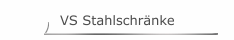 VS Stahlschr&auml;nke